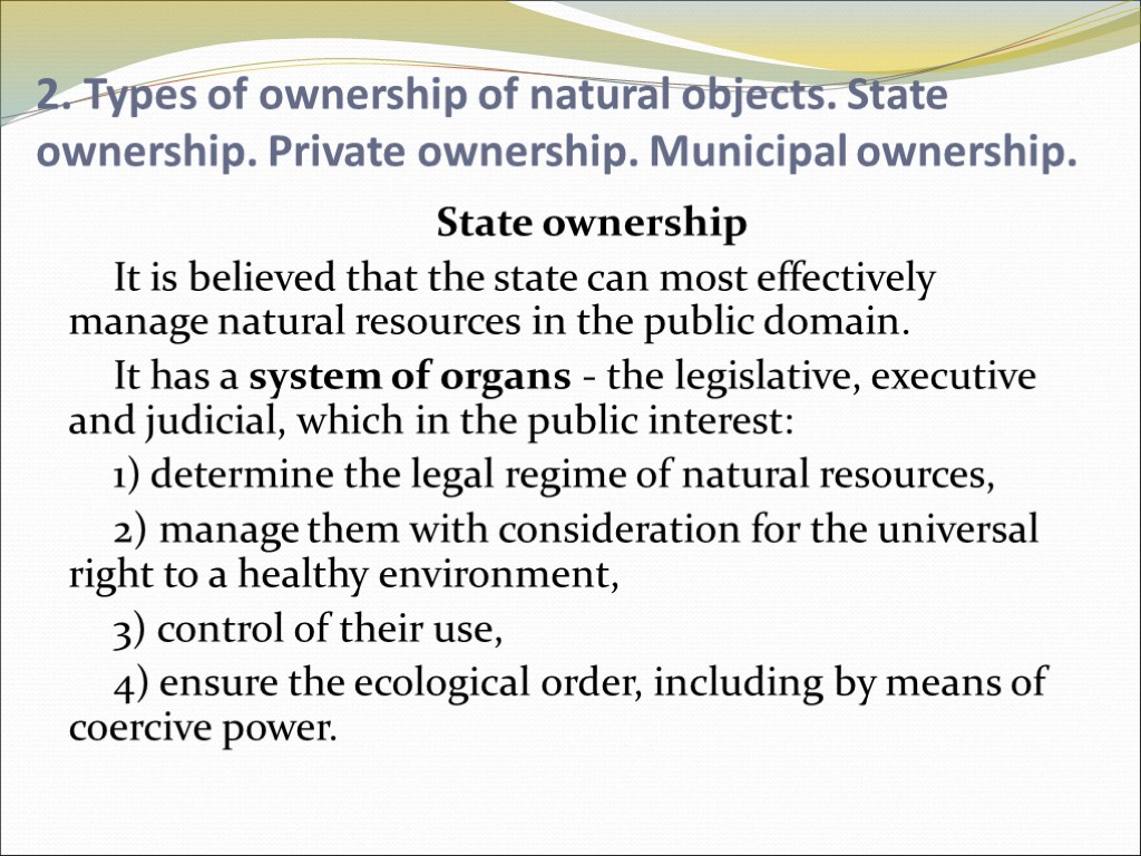 2. Types of ownership of natural objects. State ownership. Private ownership. Municipal ownership. State